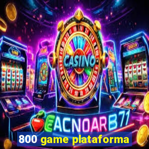 800 game plataforma